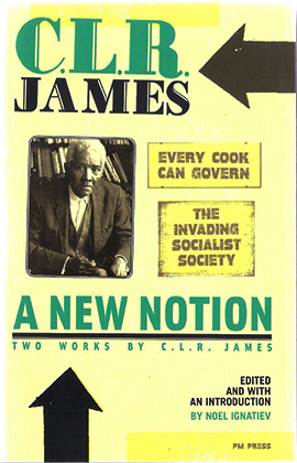 A New Notion: Two Works By CLR James
