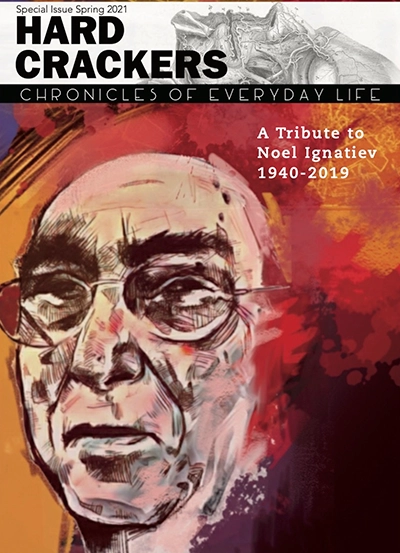 Hard Crackers Issue - A Tribute to Noel Ignatiev